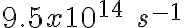 9.5x10^{14}\;s^{-1} 9.5x10^{14}\;s^{-1}